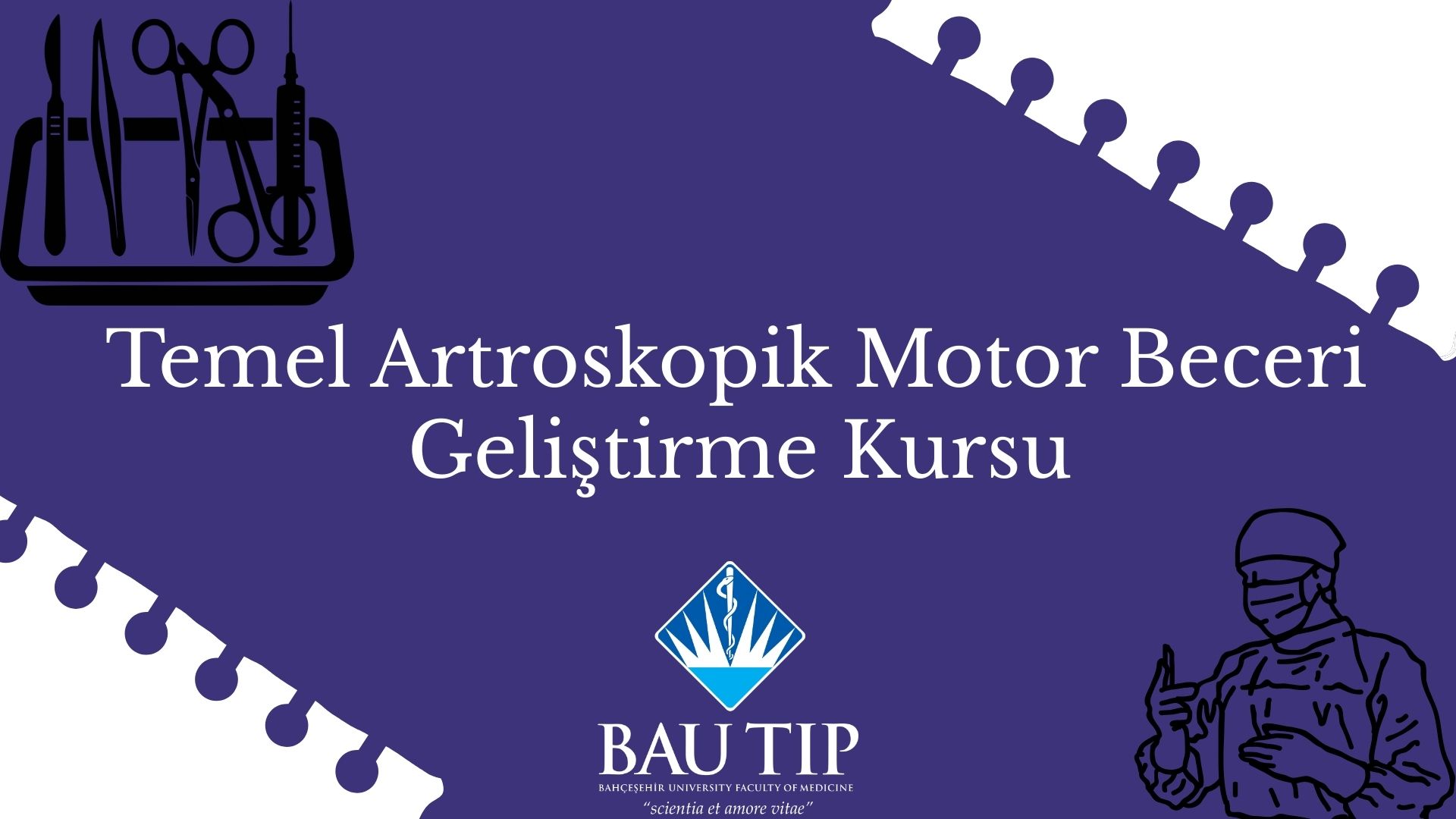 Tıp Fakültesi Ev Sahipliğinde, TUSYAD - Türkiye Spor Yaralanmaları Artroskopi ve Diz Cerrahisi Derneği Tarafından Düzenlenen Temel Artroskopik Motor Beceri Geliştirme Kursu